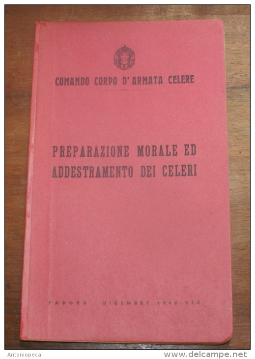 ITALIA REGNO 1938 LIBRO MILITARE "PREPARAZIONE MORALE E ADDESTRAMENTO DEI CELERI" - Italiano