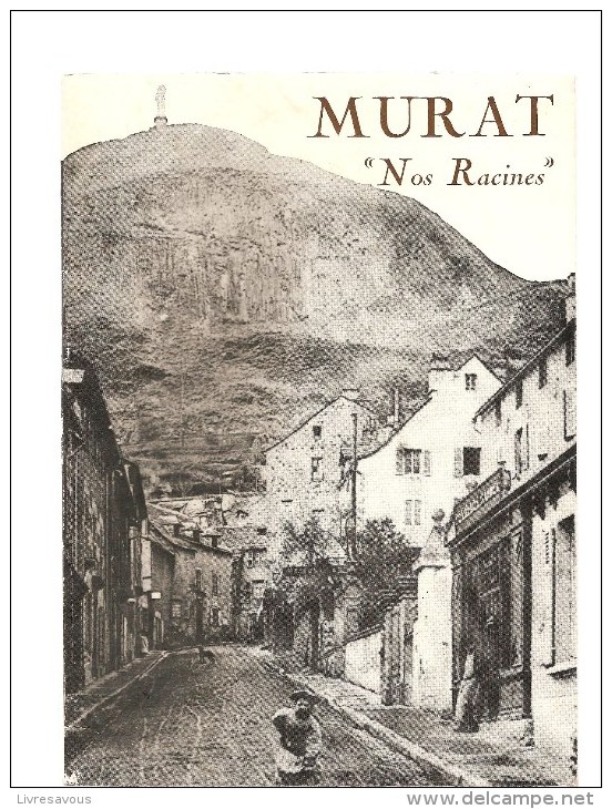 MURAT Nos Racines Collectif Edité Par L´Office Du Tourisme 2ème Edition De 1981 - Limousin