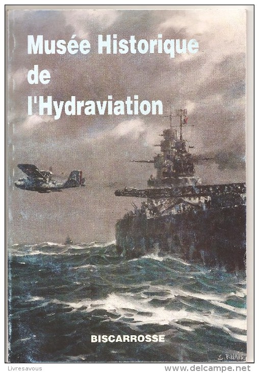 Musée Historique De L'Hydravation De BISCAROSSE, Ouvrage Broché De 64 Pages En Bon état De Mai 1994 - Aviation