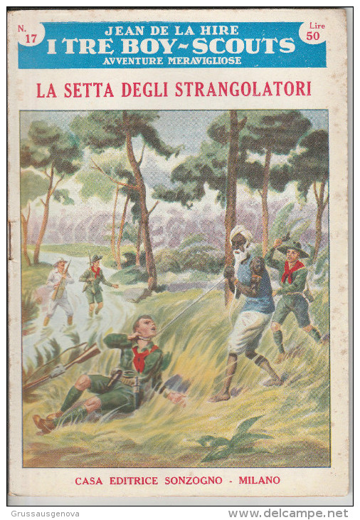 Jean De La Hire LA SETTA DEGLI STRANGOLATORI N° 17  I TRE BOY SCOUTS AVVENTURA Ed. SONZOGNO 1953 - PAGINE IN BUONE CONDI - Famous Authors