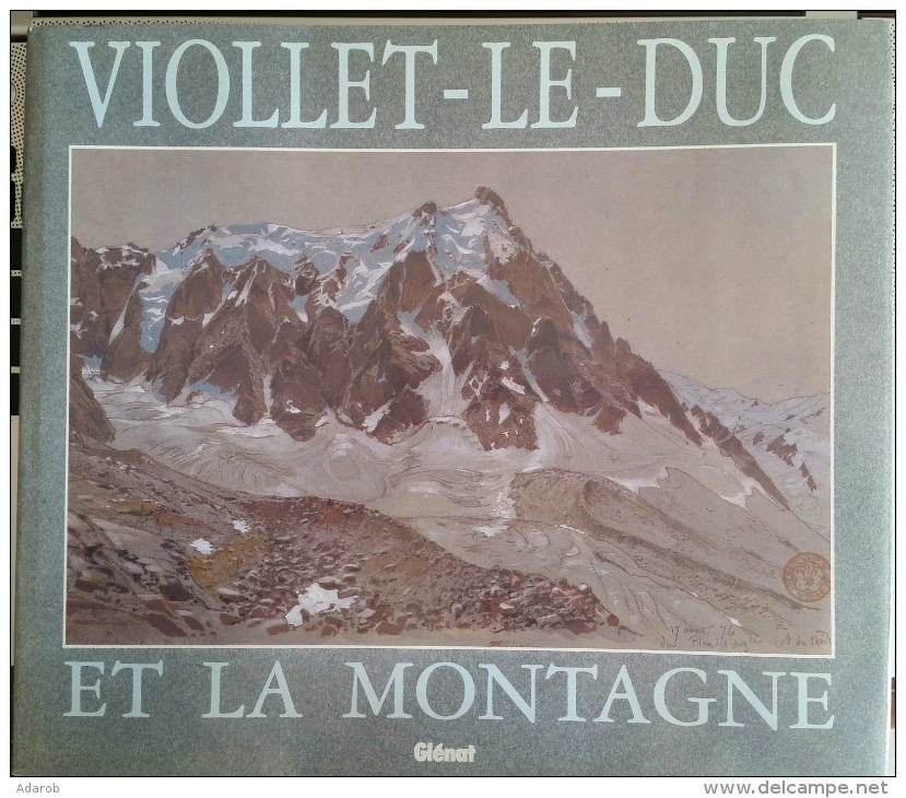 VIOLLET-LE-DUC ET LA MONTAGNE - GLENAT 1993 - Tourismus Und Gegenden