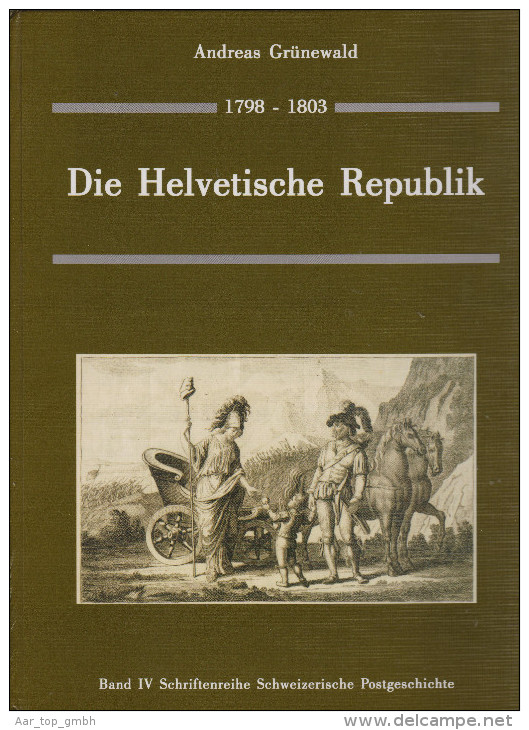 Schweiz Die Helvetisch Republik Andreas Grünewald 431 Seiten - Philatelie Und Postgeschichte