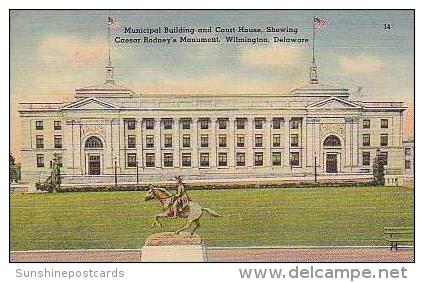 Delaware Wilmington Municipal Building And Court House Showing Caesar Rodneys Monument - Wilmington