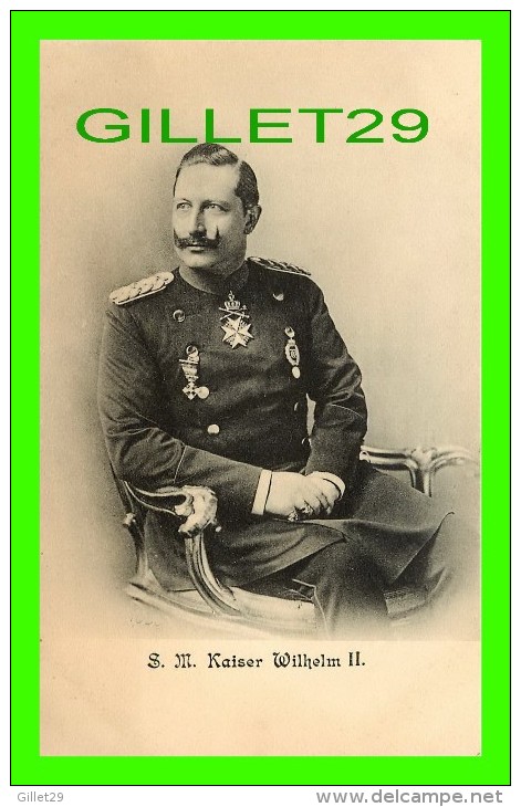 ROYAL FAMILY - FAMILLES ROYALES - S. M. KAISER WILHELM II  - UNDIVIDED BACK - - Royal Families