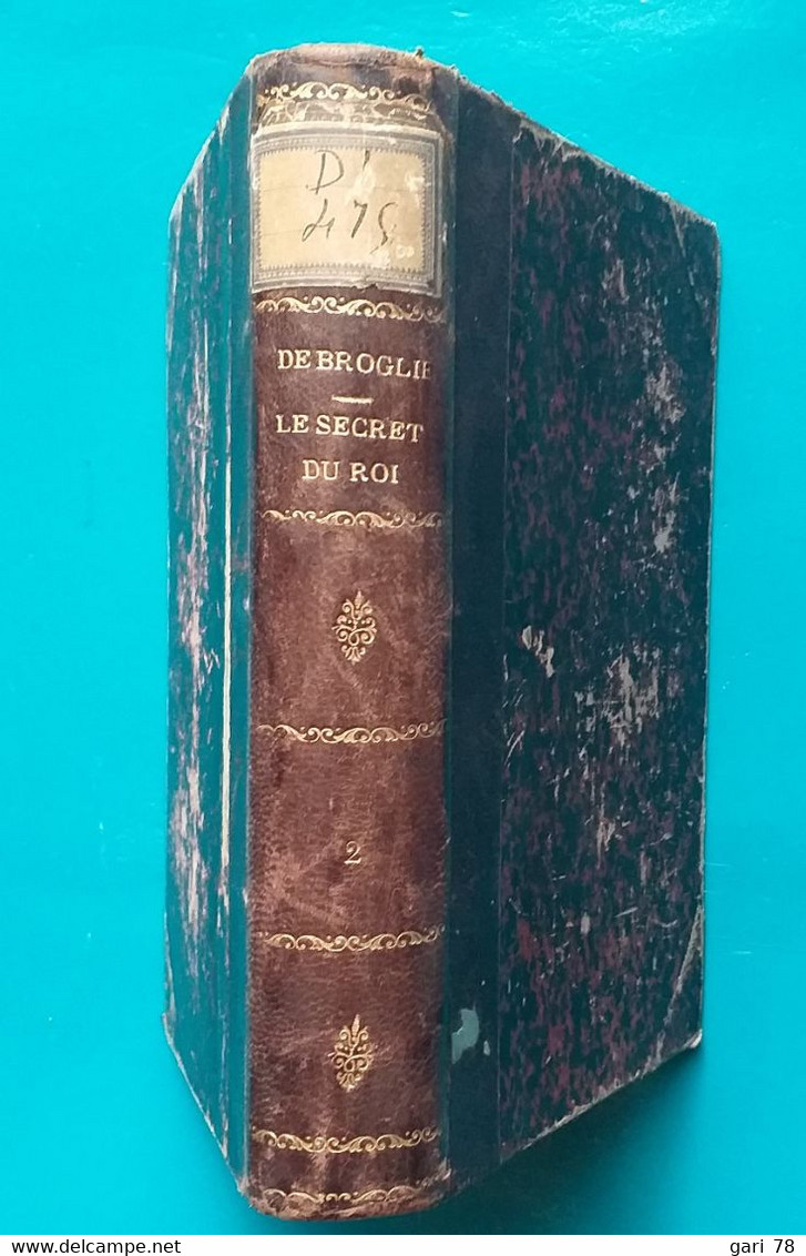 Duc De BROGLIE Le Secret Du Roi Cce Secrète De Louis XV - 1888 - Tome 2 - 1801-1900