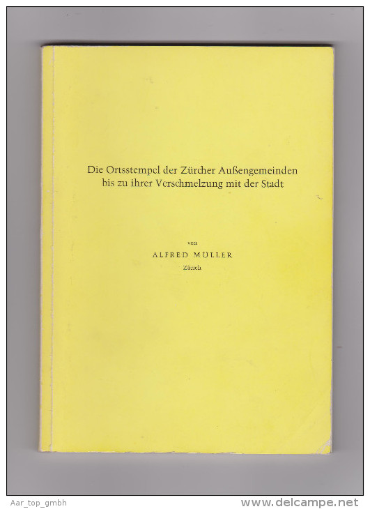 Handbuch Die Ortsstempel Der Zürcher Aussengemeinden Bis Zu Ihrer Verschmelzung Mit Der Stadt Von Alfred Müller - Guides & Manuels