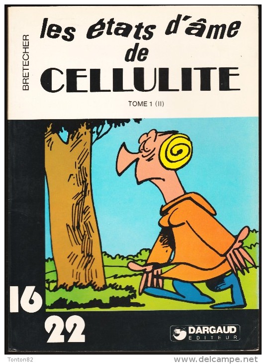 Bretecher - Les états D'âme De Cellulite - 16 / 22 - Dargaud N° 19 - ( 1980 ) . - Autres & Non Classés