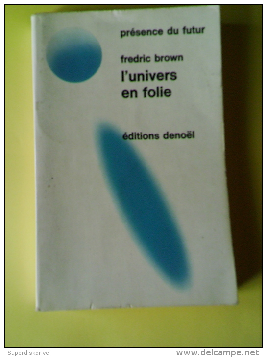 L'UNIVERS EN FOLIE Par  FREDRIC BROWN 1970  DENOEL" PRÉSENCE DU FUTUR" - Présence Du Futur