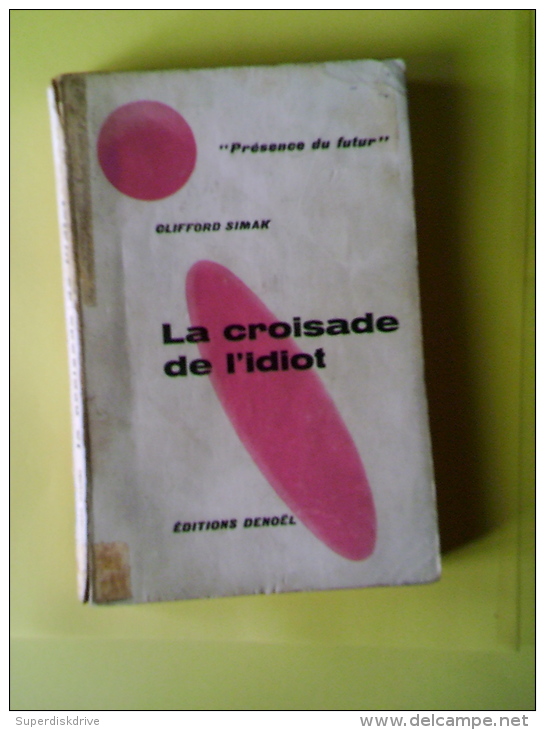 LA CROISADE DE L'IDIOT  Par CLIFFORD SIMAK 1961  DENOEL" PRÉSENCE DU FUTUR" - Présence Du Futur