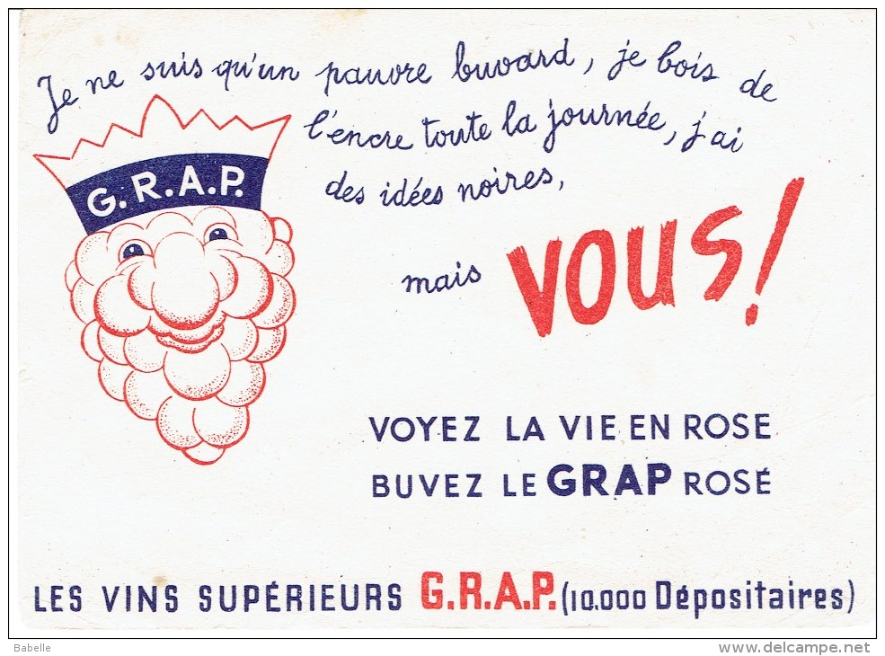 Buvard " VINS SUPERIEURS G.R.A.P " Je Ne Suis Qu'un Pauvre Buvard ...... - B