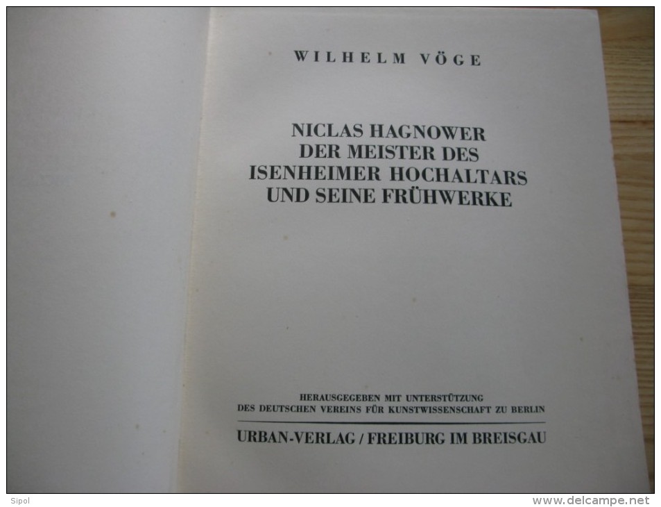 Niclas Hagnower Der Meisterdes Isenheimer Hochaltars Und Seine Frühwerke Wilhelm Vöge FeriburgI.Br. 1931 - Arte