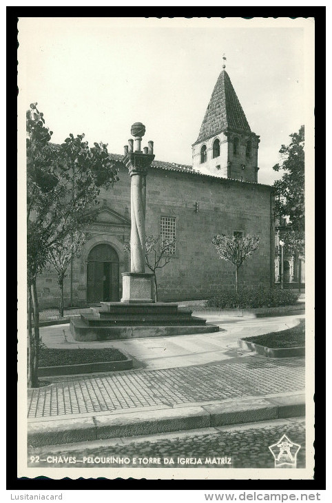 CHAVES - CRUZEIROS E PELOURINHOS - Pelourinho E Torre Da Igreja Matriz (Ed. Alberto Alves Nº 92) Carte Postale - Vila Real