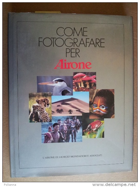M#0N6 COME FOTOGRAFARE PER AIRONE Mondadori E Ass.1985/NATURA/VIAGGI/REPORTAGE - Fotografia