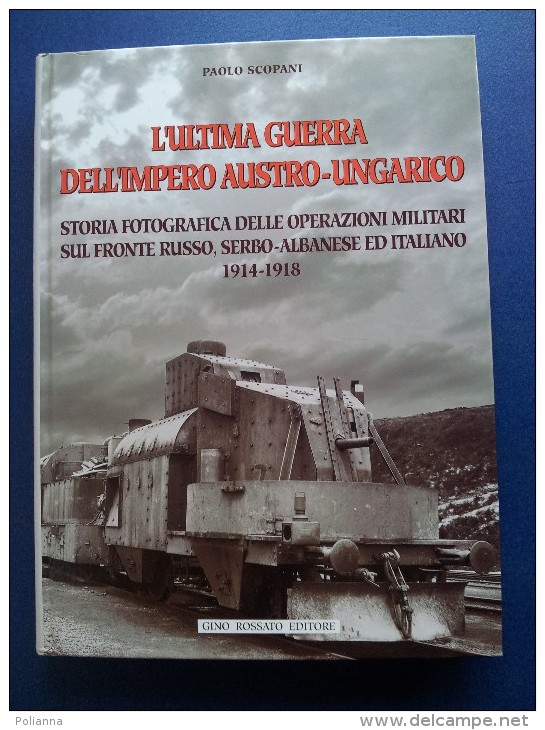 M#0N15 P.Scopani L´ULTIMA GUERRA DELL´IMPERO AUSTRO-UNGARICO Rossato Ed.1997/RUSSIA-SERBIA-ALBANIA - 1914-18