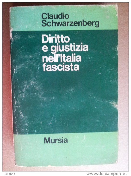 M#0N60 Claudio Schwarzenberg DIRITTO E GIUSTIZIA NELL'ITALIA FASCISTA Mursia Ed.1977 - Guerre 1939-45