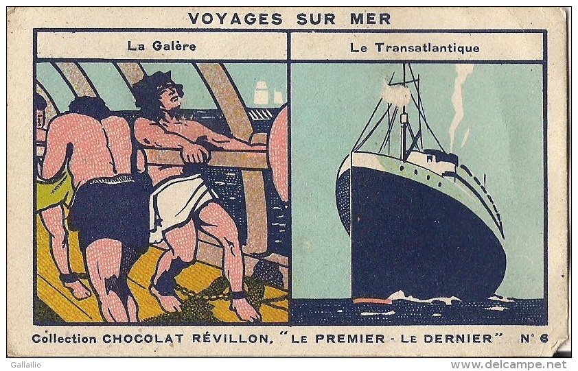 CHROMO CHOCOLAT REVILLON VOYAGES EN MER LE PREMIER LE DERNIER LA GALERE LE TRANSATLANTIQUE IMPRIMERIE P. FORT - Revillon