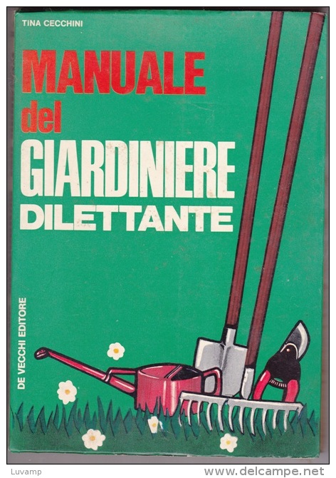 MANUALE Del GIARDINIERE -De Vecchi Editore 1972  -(121211) - Natura