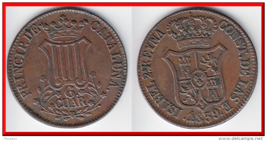 **** CATALUNA - CATALONIA - CATALOGNE - ESPAGNE - SPAIN - 6 QUARTOS 1839 - 6 CUAR 1839 - ISABEL II *** EN ACHAT IMMEDIAT - Monnaies Provinciales