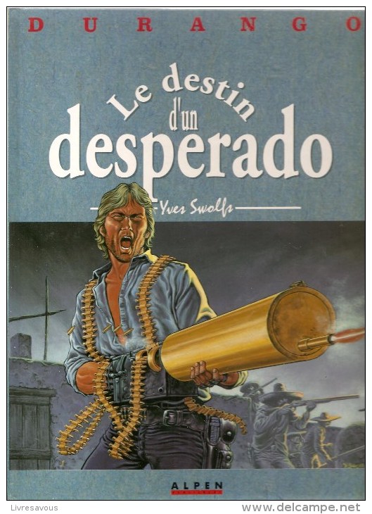 DURANGO Tome 6 Le Destin Dun Desperado Par Yves Swolfs Editions ALPEN De 1991 - Durango