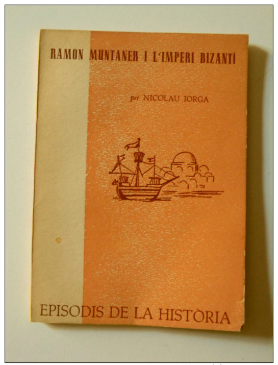 Nicolau Iorga: Ramon Muntaner I L´imperi Bizantí (episodis De La Història Rafael Dalmau) - Cultura