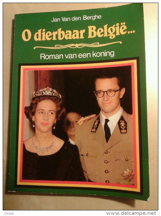 O Dierbaar België... Roman Van Een Koning Door Jan Van Den Berghe, 128 Blz., 1981 - Otros & Sin Clasificación