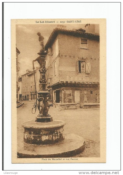 SAINT CERE  PLACE DU MERCADIAL LA FONTAINE ET RUE PASTEUR - Saint-Céré