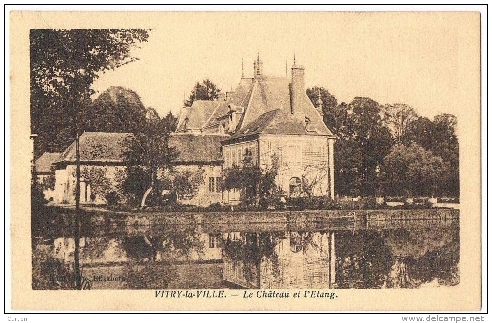 VITRY  La  VILLE . 51 . Le Chateau Et L'étang .. - Vitry-la-Ville