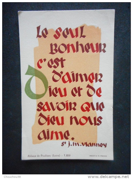 IMAGE Pieuse "Le Seul Bonheur C'est D'aimer Dieu ....." J M VIANNEY -Abbaye De PRADINES T850 - Religion & Esotérisme