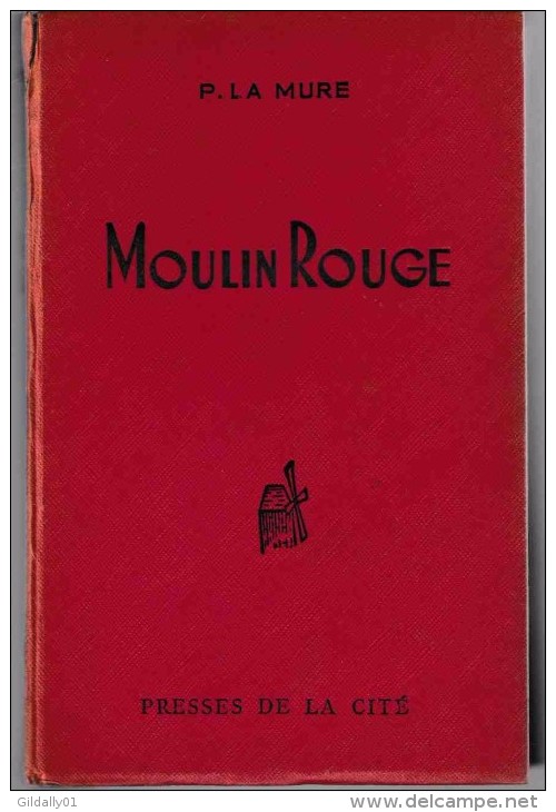 Roman:    MOULIN ROUGE.    Pierre La MURE.    1951. - Belgische Schrijvers