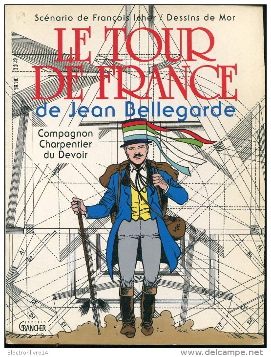 Le Tour De France De Jean Bellegarde Compagnon Charpentier Par Icher & De Mor Ed Grancher - Other & Unclassified