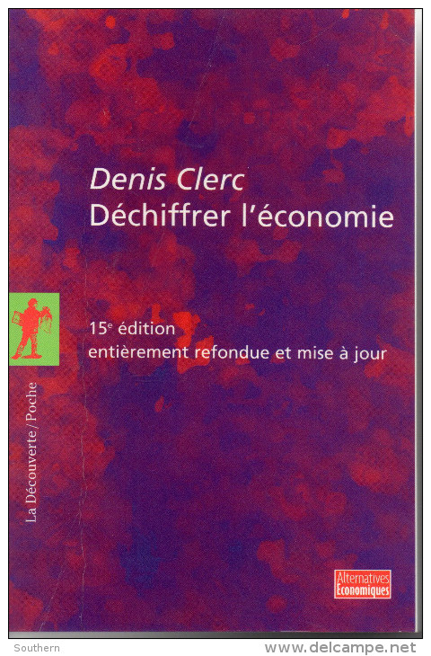 Editions La Découverte 2004 Denis Clerc " Déchiffrer L'économie " TBE - 18 Ans Et Plus