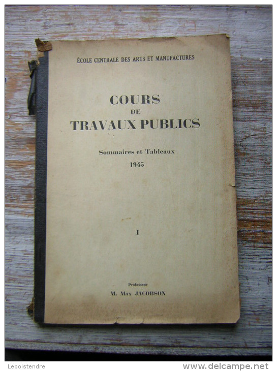 ECOLE CENTRALE DES ARTS ET MANUFACTURES  COURS DE TRAVAUX PUBLICS  SOMMAIRES ET TABLEAUX 1945  I  PROFESSEUR M JACOBSON - Über 18