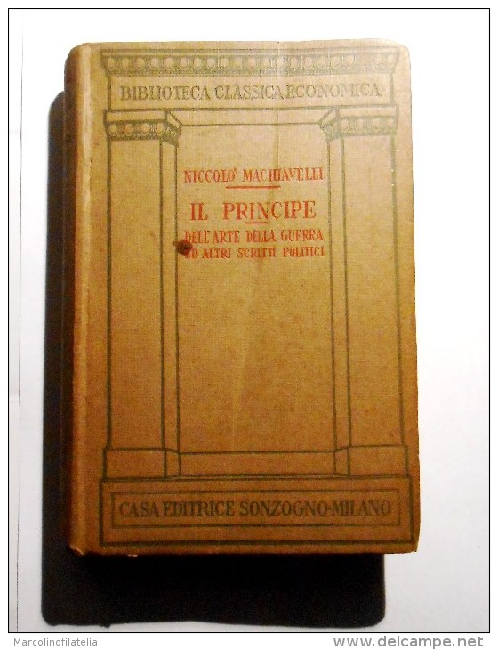 - IL  PRINCIPE  Di NICCOLO´  MACHIAVELLI -  Anno : 1937- Casa Editrice SONZOGNO . - Libri Antichi