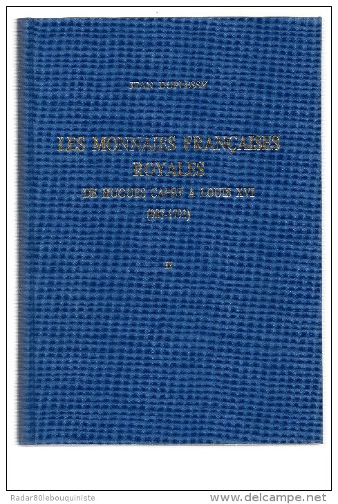 Les Monnaies Françaises Royales De Hugues Capet à Louis XVI.Tome II.Jean Duplessy.350 Pages.1989.relié.comme Neuf. - Livres & Logiciels