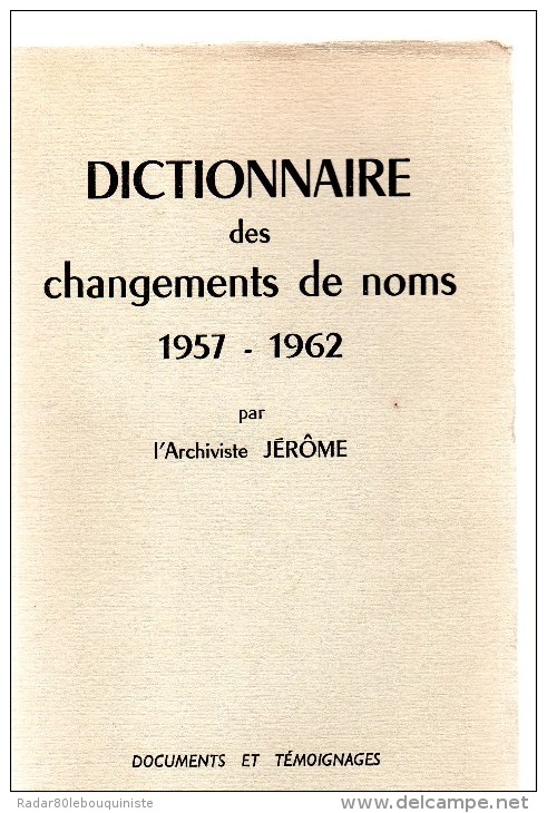 Dictionnaire Des Changements De Noms 1803-1956 & 1957-1962.deux Volumes.l'archiviste Jérôme.1964. - Diccionarios