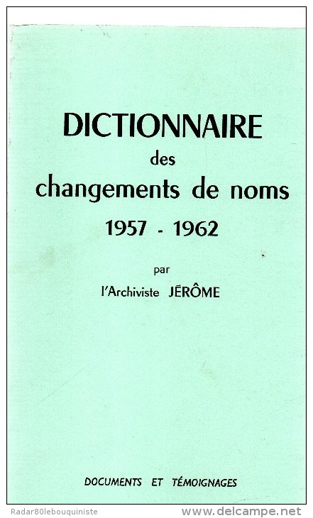 Dictionnaire Des Changements De Noms 1803-1956 & 1957-1962.deux Volumes.l'archiviste Jérôme.1995-1991. - Dizionari