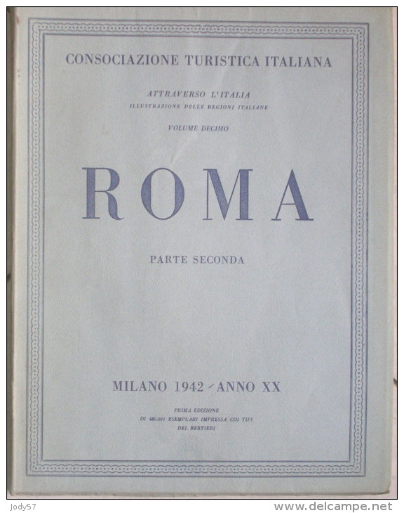 CONSOCIAZIONE TURISTICA ITALIANA - ROMA - PARTE SECONDA - VOL.10 - 1942 - Histoire, Philosophie Et Géographie