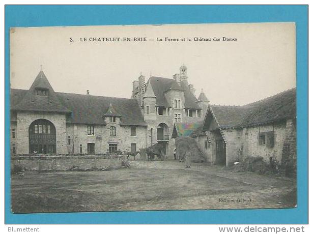 CPA La Ferme Et Le Châteaudes Dames LA CHATELET EN BRIE 77 - Le Chatelet En Brie