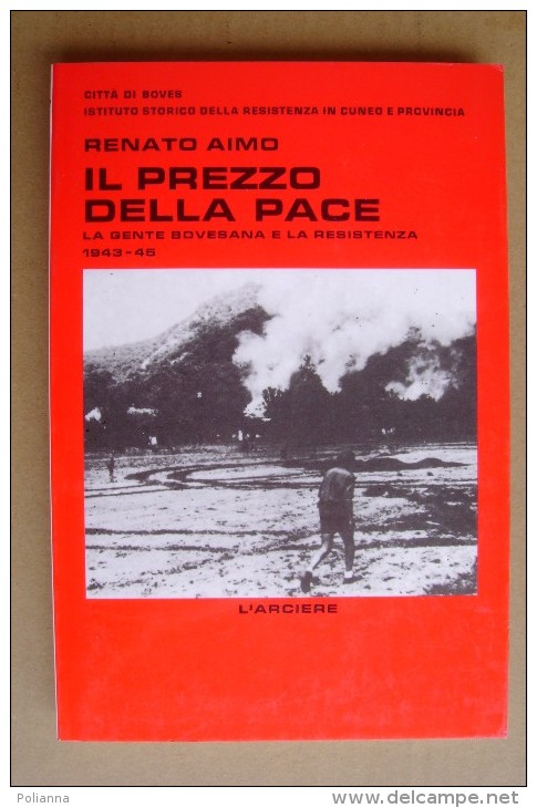 L/41 R.Aimo IL PREZZO DELLA PACE L´Arciere 1989/BOVES/la Gente Bovesana E La Resistenza 1943-45 - Italian