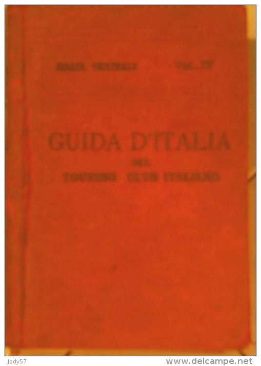 TOURING CLUB ITALIANO - ITALIA CENTRALE - VOL:IV 1925 - Storia, Filosofia E Geografia