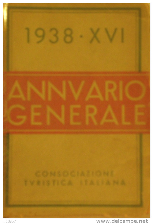 CONSOCIAZIONE TURISTICA ITALIANA - ANNUARIO GENERALE - 1938 XVI - Histoire, Philosophie Et Géographie