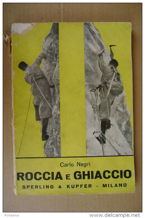 L/51 Negri ROCCIA E GHIACCIO Sperling & Kupfer 1949/alpinismo/Cime Di Lavando/Punta Nordend Della Dufour/Dente D.Gigante - Sport