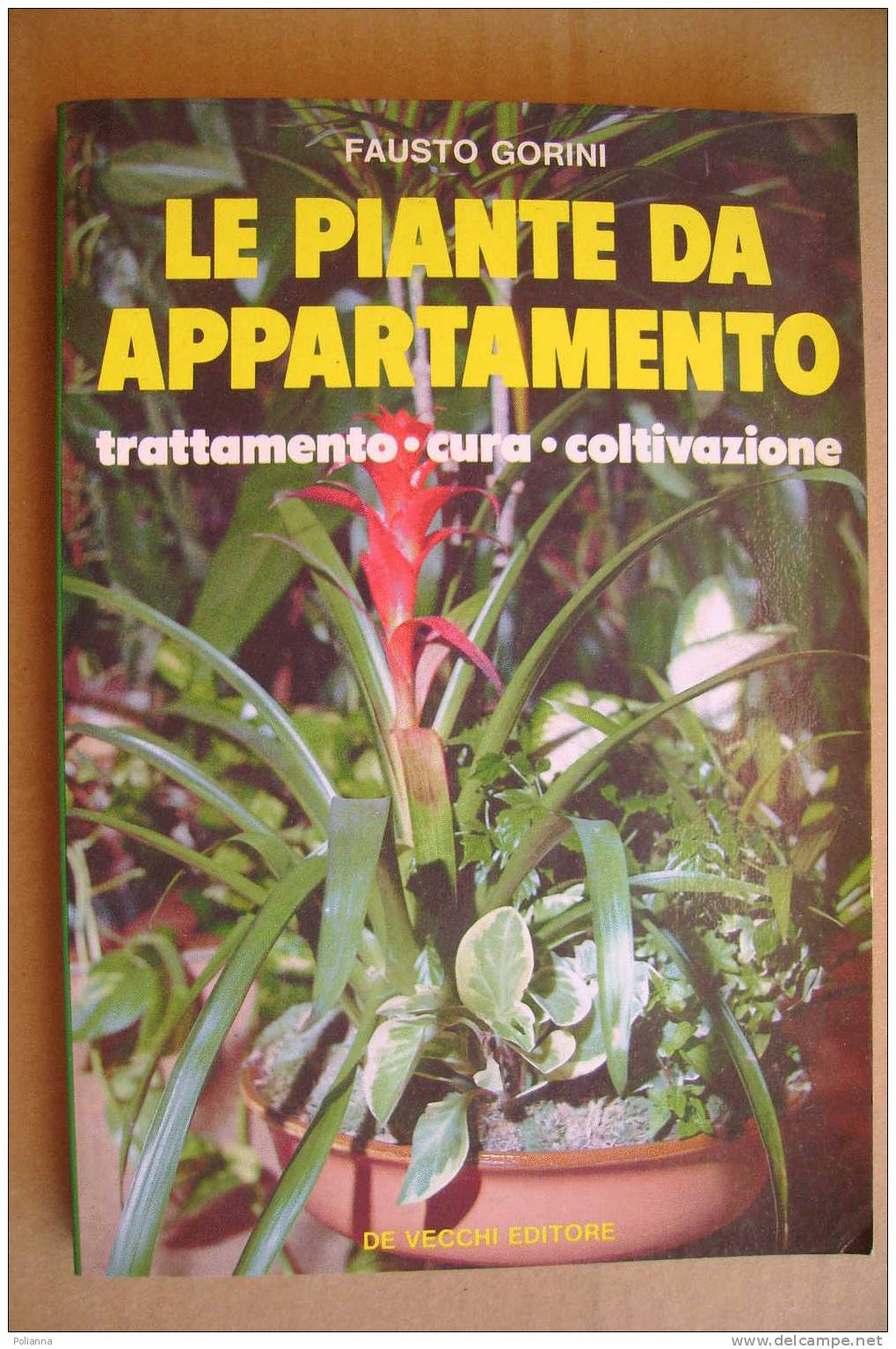 L/68 Fausto Gorini LE PIANTE DA APPARTAMENTO De Vecchi 1985 - Giardinaggio