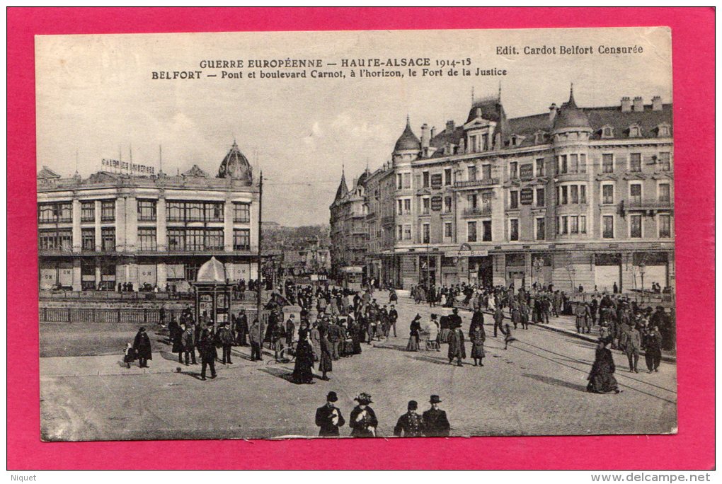 90 TERRITOIRE DE BELFORT BELFORT, Pont Et Boulevard Carnot, Fort De La Justice, Animée, 1916, (Cardot) - Guerra 1914-18