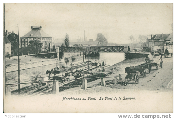 BELGIQUE MARCHIENNE AU PONT / Le Pont De La Sambre / - Autres & Non Classés