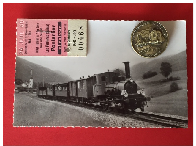 Pontarlier-Verrières (Suisse) - Centenaire Du Train - Du 22 Au 25.07.1960 + Billet De Train + Médaille Commémorative - Pontarlier