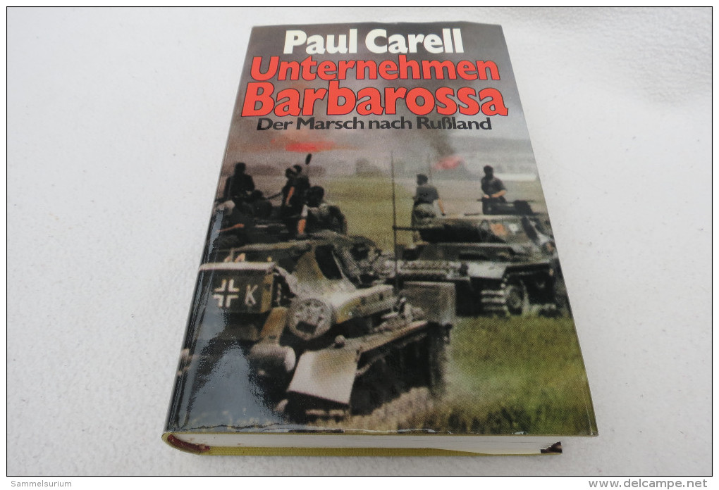 Paul Carell "Unternehmen Barbarossa" Der Marsch Nach Rußland - Police & Military