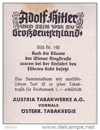 Austria Tabak - Hitler Und Sein Weg Zu Großdeutschland - Wiener Ringstrasse - Einfahrt Des Führers  (22187) - Other Brands