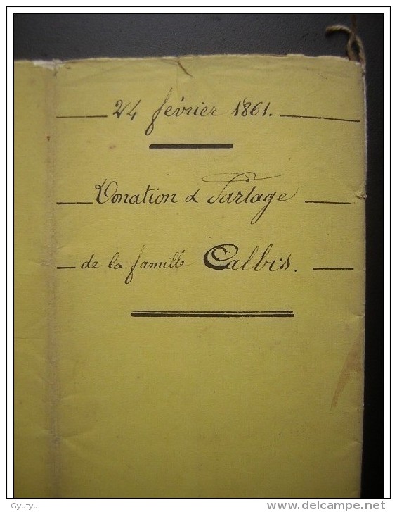 Agen 1861 Donation Et Partage  Famille Calbis  (11 Pages Plus Couverture) - Manuscrits