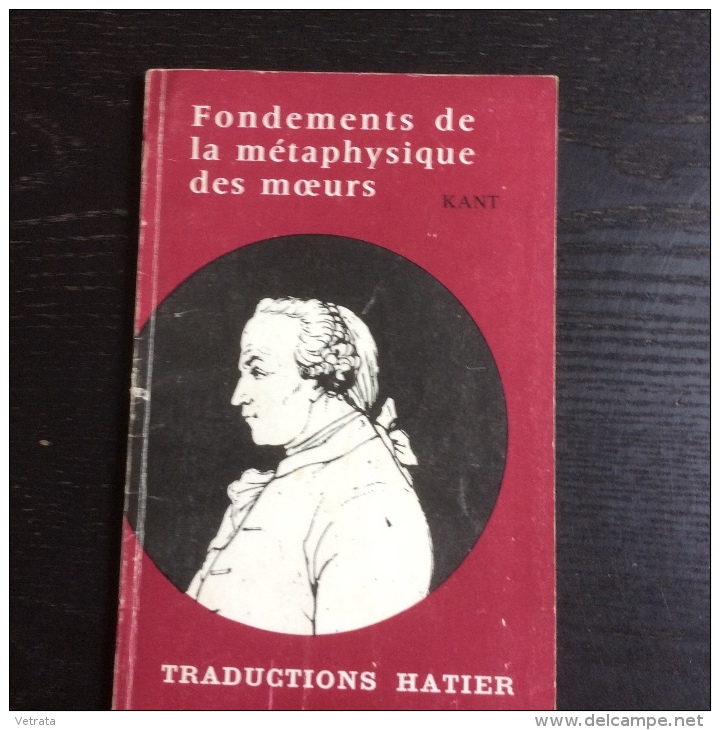 KANT : Fondements De La Métaphysique Des Moeurs. (Traductions Hatier, 1968, Présentation De Costilhes) - Über 18